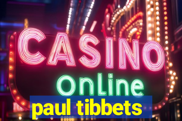 paul tibbets